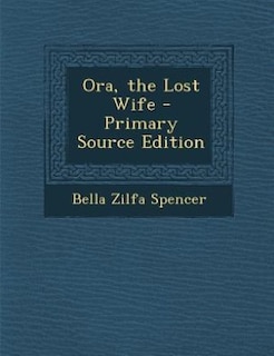 Ora, the Lost Wife - Primary Source Edition