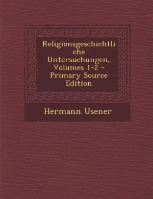Front cover_Religionsgeschichtliche Untersuchungen, Volumes 1-2 - Primary Source Edition