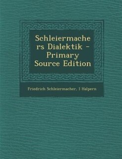 Front cover_Schleiermachers Dialektik - Primary Source Edition