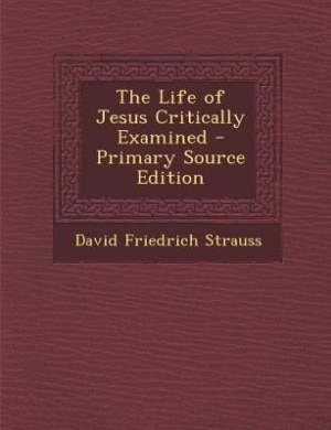 Couverture_The Life of Jesus Critically Examined - Primary Source Edition