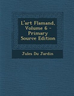 Front cover_L'art Flamand, Volume 6 - Primary Source Edition