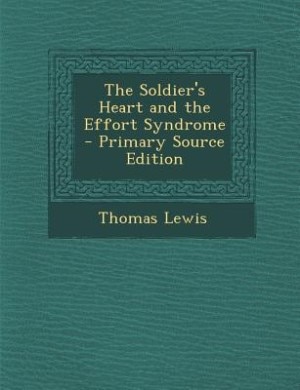Couverture_The Soldier's Heart and the Effort Syndrome - Primary Source Edition