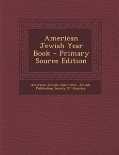 American Jewish Year Book - Primary Source Edition