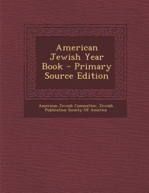 American Jewish Year Book - Primary Source Edition