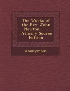 Couverture_The Works of the Rev. John Newton ... - Primary Source Edition