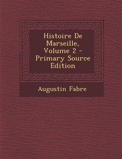 Front cover_Histoire De Marseille, Volume 2 - Primary Source Edition