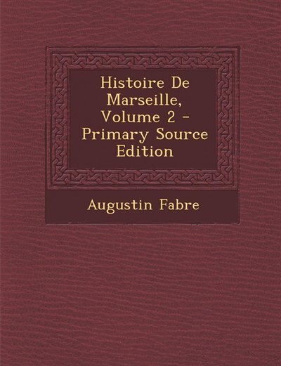 Front cover_Histoire De Marseille, Volume 2 - Primary Source Edition
