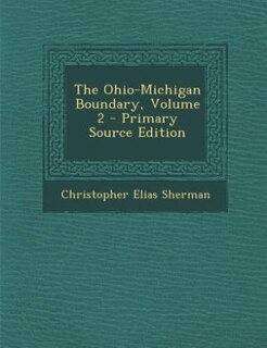 Front cover_The Ohio-Michigan Boundary, Volume 2 - Primary Source Edition