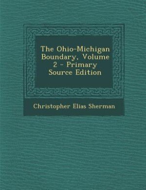 Front cover_The Ohio-Michigan Boundary, Volume 2 - Primary Source Edition