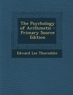 The Psychology of Arithmetic - Primary Source Edition