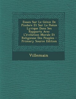 Couverture_Essais Sur Le Génie De Pindare Et Sur La Poésie Lyrique Dans Ses Rapports Avec L'évélation Morale Et Religieuse Des Peuples - Primary Source Edition
