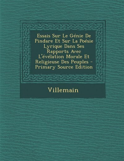 Couverture_Essais Sur Le Génie De Pindare Et Sur La Poésie Lyrique Dans Ses Rapports Avec L'évélation Morale Et Religieuse Des Peuples - Primary Source Edition