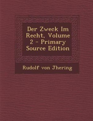 Der Zweck Im Recht, Volume 2