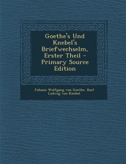 Front cover_Goethe's Und Knebel's Briefwechselm, Erster Theil - Primary Source Edition