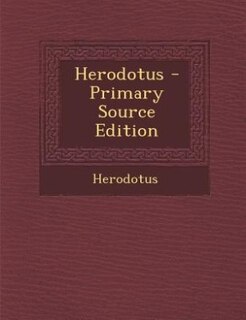 Herodotus - Primary Source Edition