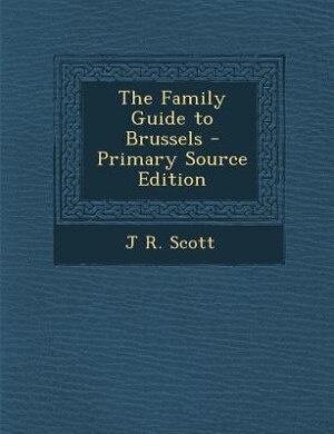 Couverture_The Family Guide to Brussels - Primary Source Edition