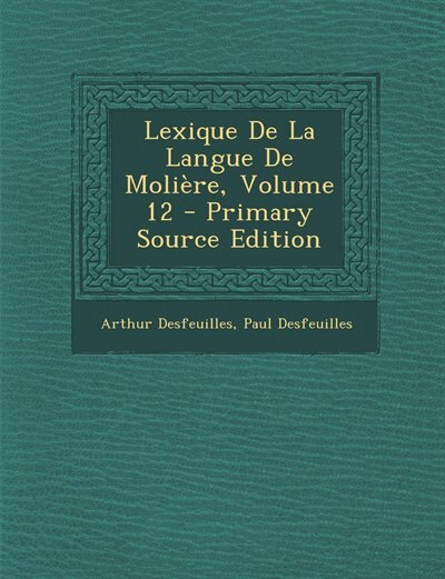 Front cover_Lexique De La Langue De Molière, Volume 12 - Primary Source Edition