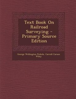 Text Book On Railroad Surveying - Primary Source Edition