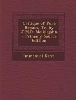 Front cover_Critique of Pure Reason, Tr. by J.M.D. Meiklejohn - Primary Source Edition