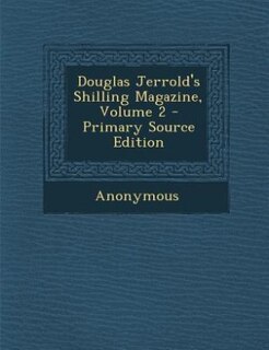 Couverture_Douglas Jerrold's Shilling Magazine, Volume 2 - Primary Source Edition