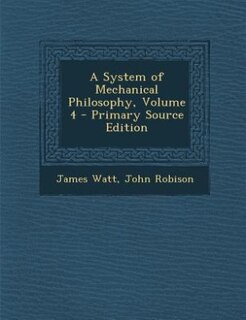 Front cover_A System of Mechanical Philosophy, Volume 4 - Primary Source Edition