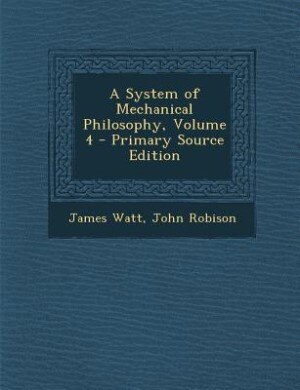 Front cover_A System of Mechanical Philosophy, Volume 4 - Primary Source Edition