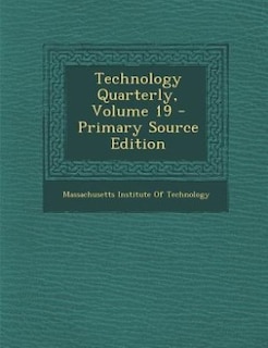 Couverture_Technology Quarterly, Volume 19 - Primary Source Edition