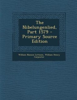 Front cover_The Nibelungenlied, Part 1579 - Primary Source Edition