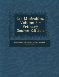 Front cover_Les Misérables, Volume 8 - Primary Source Edition