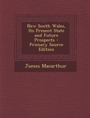 Front cover_New South Wales, Its Present State and Future Prospects - Primary Source Edition