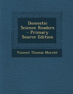 Domestic Science Readers - Primary Source Edition