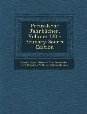 Front cover_Preussische Jahrbücher, Volume 130 - Primary Source Edition