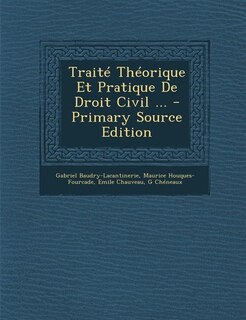 Traité Théorique Et Pratique De Droit Civil ...