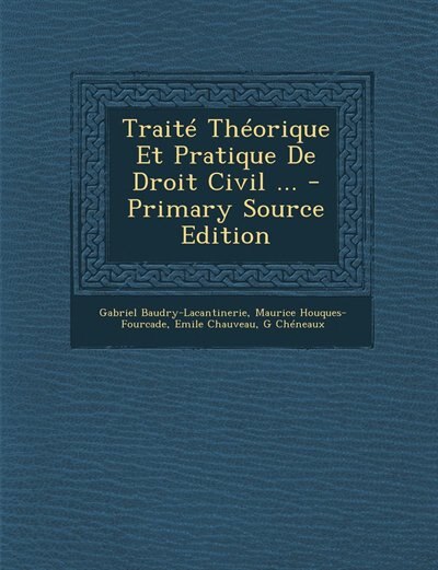 Traité Théorique Et Pratique De Droit Civil ...