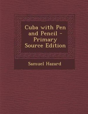 Couverture_Cuba with Pen and Pencil - Primary Source Edition