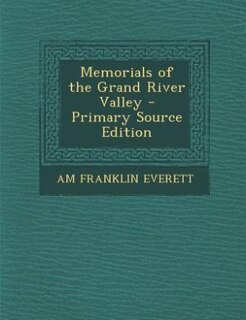 Memorials of the Grand River Valley - Primary Source Edition
