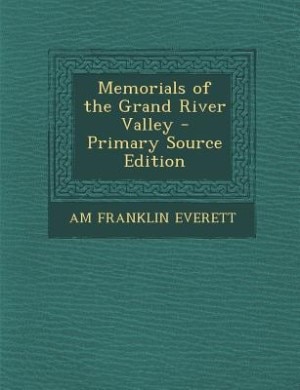 Memorials of the Grand River Valley - Primary Source Edition