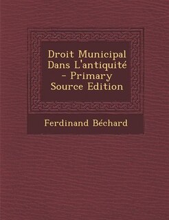 Couverture_Droit Municipal Dans L'antiquité - Primary Source Edition