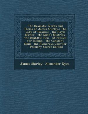 Front cover_The Dramatic Works and Poems of James Shirley,