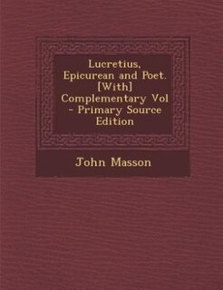 Front cover_Lucretius, Epicurean and Poet. [With] Complementary Vol - Primary Source Edition