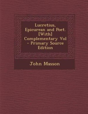 Front cover_Lucretius, Epicurean and Poet. [With] Complementary Vol - Primary Source Edition