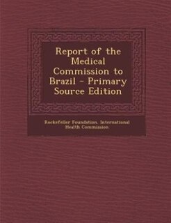 Front cover_Report of the Medical Commission to Brazil - Primary Source Edition