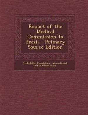 Front cover_Report of the Medical Commission to Brazil - Primary Source Edition