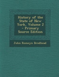Front cover_History of the State of New York, Volume 2 - Primary Source Edition