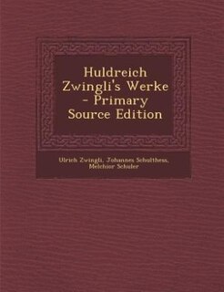 Couverture_Huldreich Zwingli's Werke - Primary Source Edition