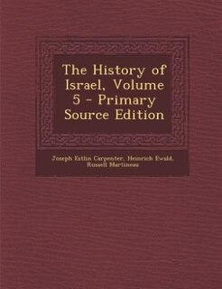 The History of Israel, Volume 5 - Primary Source Edition