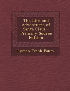Couverture_The Life and Adventures of Santa Claus - Primary Source Edition