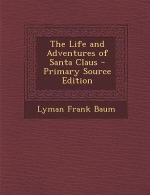Couverture_The Life and Adventures of Santa Claus - Primary Source Edition
