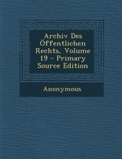 Front cover_Archiv Des &Ouml;ffentlichen Rechts, Volume 19 - Primary Source Edition