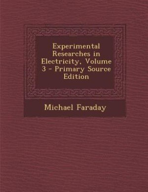 Experimental Researches in Electricity, Volume 3